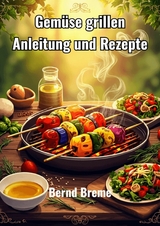 Gem&uuml;se grillen - Bernd Breme