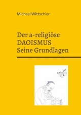 Der a-religiöse Daoismus - Michael Wittschier