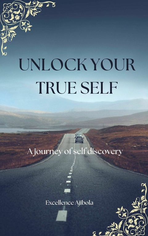 Unlock Your True Self -  Excellence Ajibola