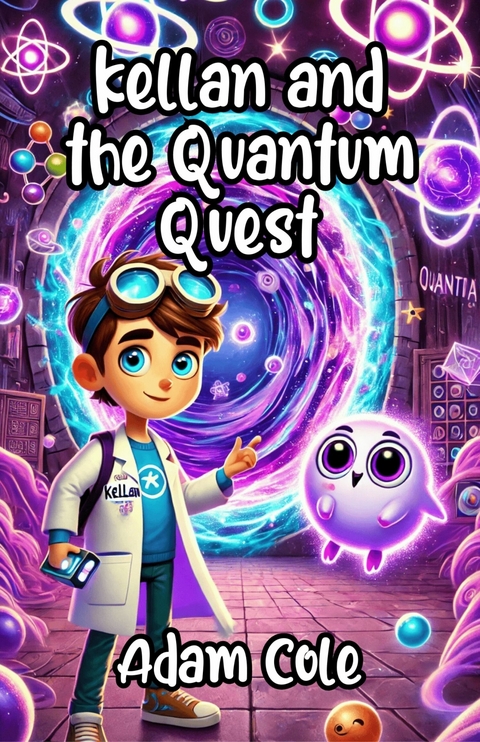Kellan and the Quantum Quest -  Adam Cole