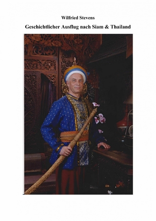 Geschichtlicher Ausflug nach Siam & Thailand