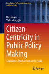 Citizen Centricity in Public Policy Making -  Naci Karkin,  Volkan G&ouml;&ccedil;oğlu