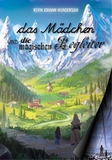 das M&auml;dchen und die magischen Begleiter - Kevin Johann Wundersam