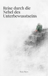 Reise durch die Nebel des Unterbewusstseins -  Reto Burn