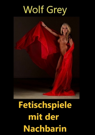 Fetischspiele mit der Nachbarin