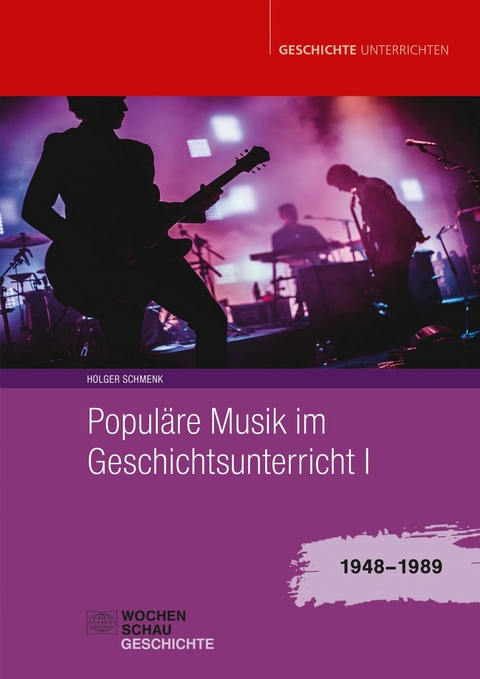 Popul&auml;re Musik im Geschichtsunterricht 1 -  Holger Schmenk