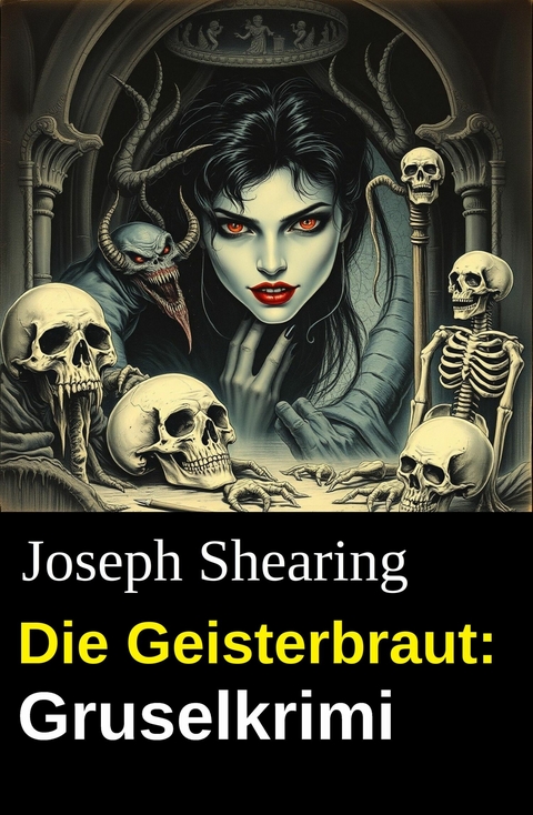 Die Geisterbraut: Gruselkrimi -  Joseph Shearing