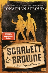 Scarlett & Browne &ndash; Die Legend&auml;ren - Jonathan Stroud