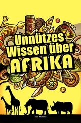 Unn&uuml;tzes Wissen &uuml;ber Afrika - Mia Mirillia