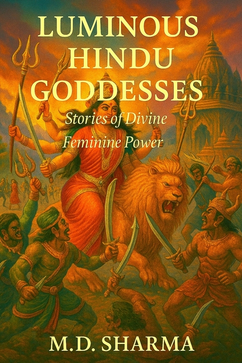 Luminous Hindu Goddesses -  M.D. Sharma