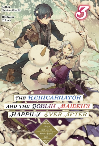 The Reincarnator and the Goblin Maiden’s Happily Ever After: Using a Past Life to Keep a Joyful Wife Volume 3