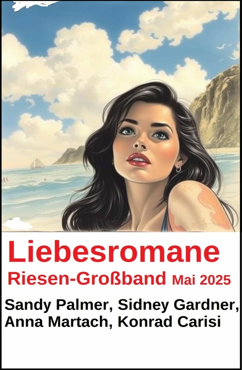 Liebesromane Riesen-Gro&szlig;band Mai 2025 -  Sidney Gardner