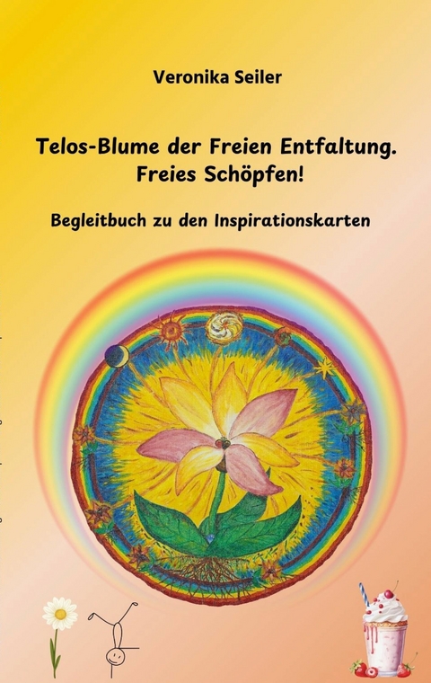 Telos-Blume der Freien Entfaltung. Freies Sch&ouml;pfen - Veronika Seiler