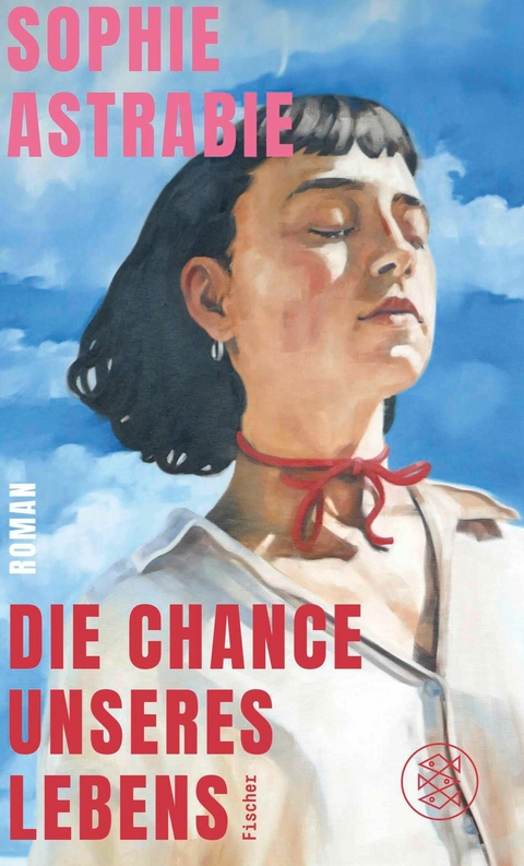 Die Chance unseres Lebens - Sophie Astrabie
