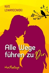 Alle Wege f&uuml;hren zu dir -  Kate Lewandowski