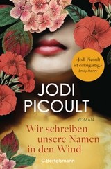 Wir schreiben unsere Namen in den Wind - Jodi Picoult