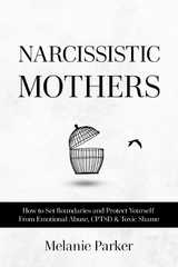 Narcissistic Mothers -  Melanie Parker