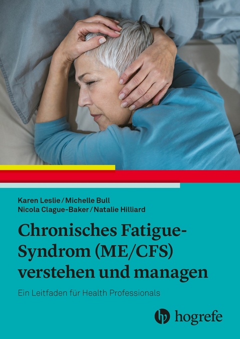 Chronisches Fatigue-Syndrom (ME/CFS) verstehen und managen - Karen Leslie, Michelle Bull, Nicola Clague-Baker