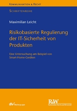 Risikobasierte Regulierung der IT-Sicherheit von Produkten - Maximilian Leicht