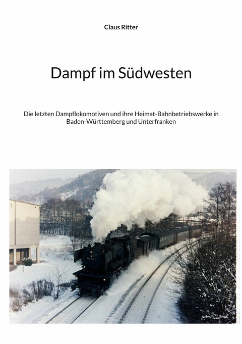 Dampf im S&uuml;dwesten - Claus Ritter