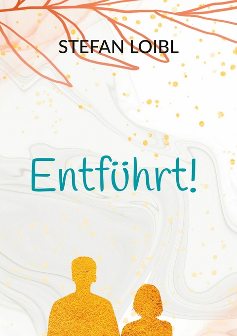 Entf&uuml;hrt! - Stefan Loibl