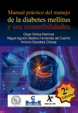 Manual pr&aacute;ctico del manejo de la diabetes mellitus y sus comorbilidades -  Miguel Agustin Madero Fernandez del Castillo,  Antonio Gonzalez Chavez,  Cesar Ochoa Martinez