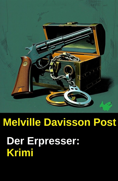 Der Erpresser: Krimi -  Melville Davisson Post