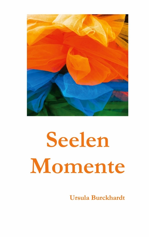 Seelenmomente - Ursula Burckhardt