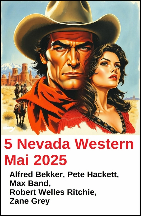 5 Nevada Western Mai 2025 -  Alfred Bekker,  Pete Hackett,  Zane Grey,  Max Brand,  Robert Welles Ritchie