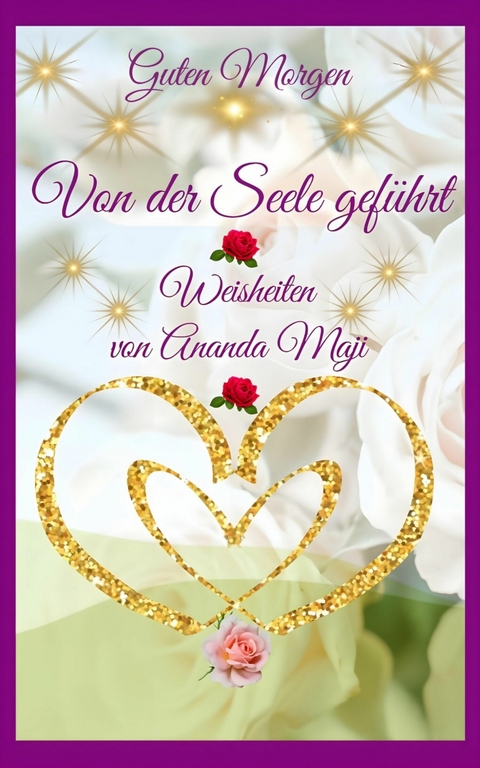 Von der Seele gef&uuml;hrt! - Ananda Ma Radhakrishnan