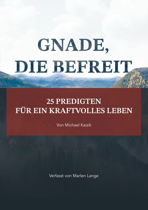 Gnade, die befreit - Marlen Lange, Michael Kaizik
