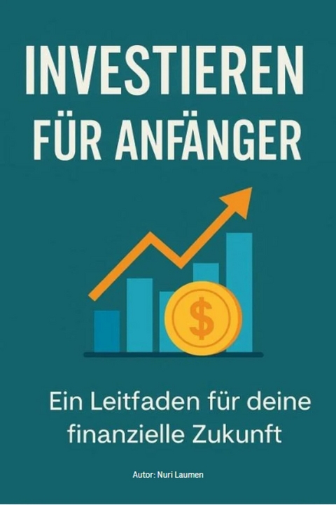 Investieren f&uuml;r Anf&auml;nger - Nuri Laumen