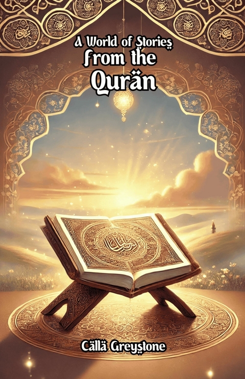 A World of Stories From the Quran -  Calla Greystone
