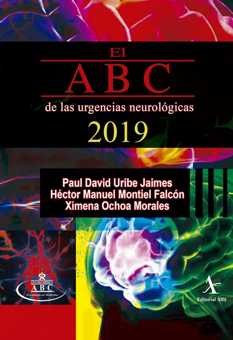 El ABC de las urgencias neurologicas 2019 -  Hector Manuel Montiel Falcon,  Paul David Uribe Jaimes,  Ximena Ochoa Morales