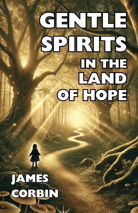 Gentle Spirits in the Land of Hope -  James Corbin