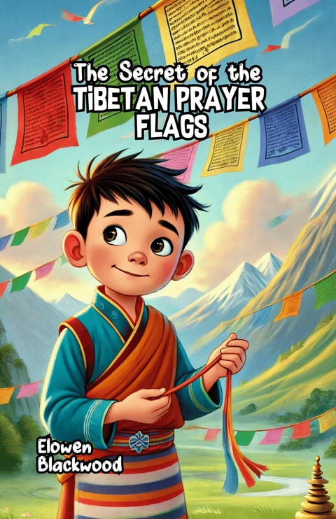 The Secret of the Tibetan Prayer Flags -  Elowen Blackwood