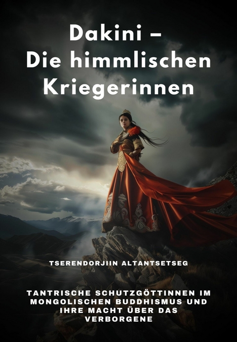 Dakini &ndash; Die himmlischen Kriegerinnen - Tserendorjiin Altantsetseg