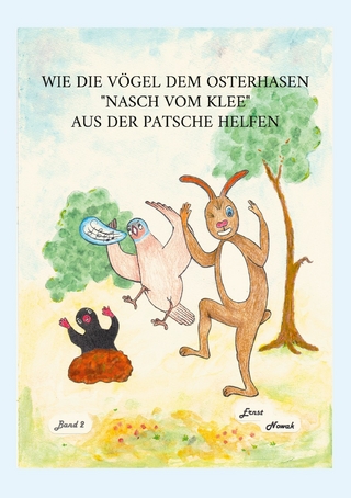 Wie die Vögel dem adligen Osterhasen Nasch vom Klee aus der Patsche helfen