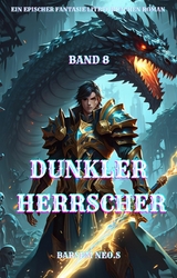 Dunkler Herrscher:Ein Epischer Fantasie LitRPG Drachen Roman (Band 8) - Barsem Neo.S
