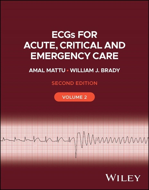 ECGs for Acute, Critical and Emergency Care, Volume 2 - Amal Mattu, William J. Brady