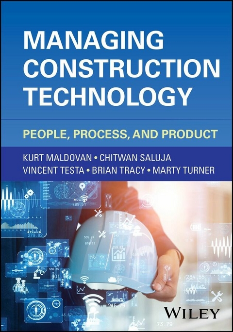 Managing Construction Technology - Kurt Maldovan, Chitwan Saluja, Vincent Testa, Brian Tracy, Marty Turner