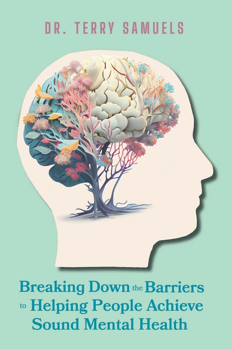 Breaking Down the Barriers to Helping People Achieve Sound Mental Health -  Dr. Terry Samuels