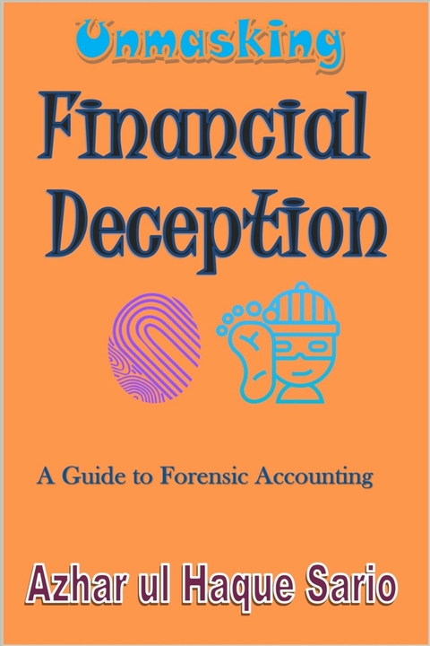 Unmasking Financial Deception - Azhar Ul Haque Sario