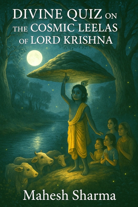 Divine Quiz on the Cosmic Leelas of Lord Krishna -  Mahesh Sharma