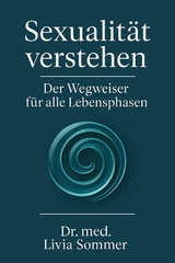 Sexualit&auml;t verstehen - Dr. med. Livia Sommer