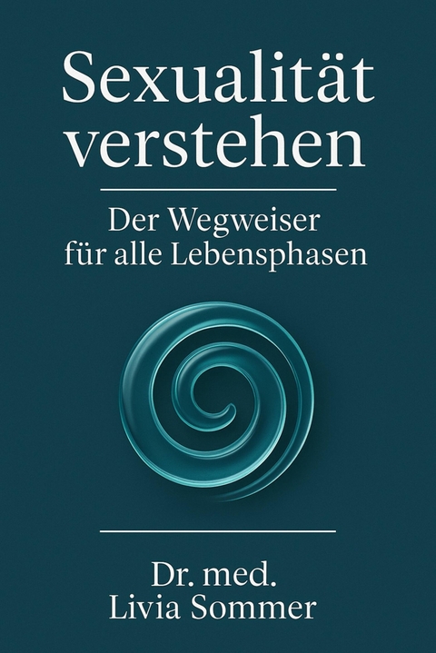 Sexualit&auml;t verstehen - Dr. med. Livia Sommer