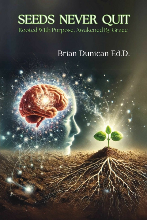 SEEDS NEVER QUIT -  Brian Dunican Ed.D.
