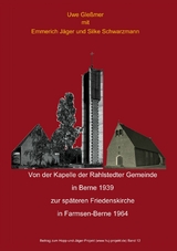 Von der Kapelle der Rahlstedter Gemeinde  in Berne 1939 zur späteren Friedenskirche  in Farmsen-Berne 1964 -  Uwe Gleßmer,  Emmerich Jäger,  Silke Schwarzmann