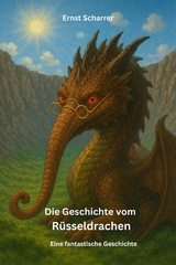 Die Geschichte vom R&uuml;sseldrachen - Ernst Scharrer