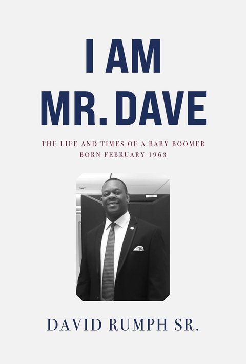 I Am Mr. Dave -  David Rumph Sr.